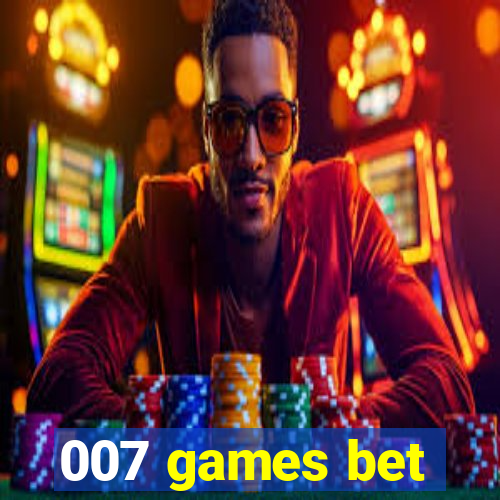 007 games bet